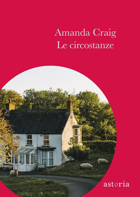 Copertina del libro di Amanda Craig "Le circostanze", Astoria