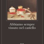 Abbiamo sempre vissuto nel castello, Shirley Jackson, Adelphi