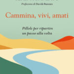 Copertina del libro di Serena Banzato "Cammina, vivi, amati" pubblicato da Piemme