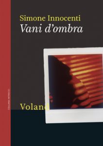 Copertina del libro "Vani d'ombra" di Simone Innocenti, Voland