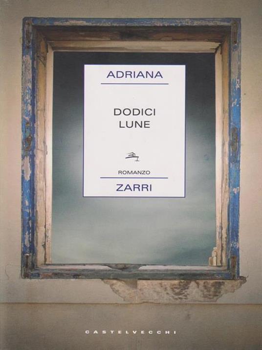 Copertina di "Dodici lune", di Adriana Zarri, Castelvecchi