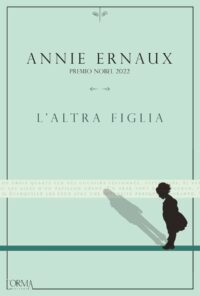 Copertina del libro "L'altra figlia" di Annie Ernaux, L'Orma