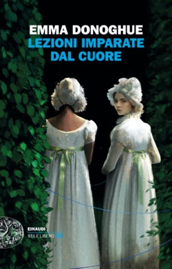 Copertina del romanzo Lezioni imparate dal cuore di Emma Donoghue pubblicato da Einaudi