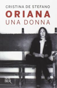 Copertina del libro Oriana, una donna di Cristina De Stefano pubblicato da Rizzoli Bur