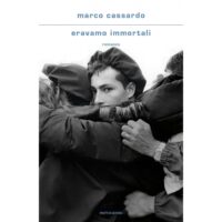 Copertina del romanzo "eravamo immortali" di Marco Cassardo edito da Mondadori