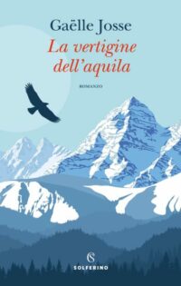 Copertina del libro La vertigine dell'aquila di Gaelle Josse edito da Solferino