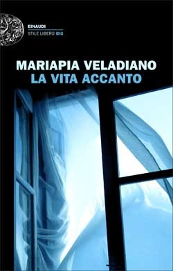 Copertina del romanzo La vita accanto di Mariapia Veladiano pubblicato da Einaudi